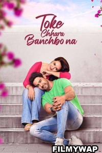 Toke Chhara Banchbo Na (2022) Bengali Movie